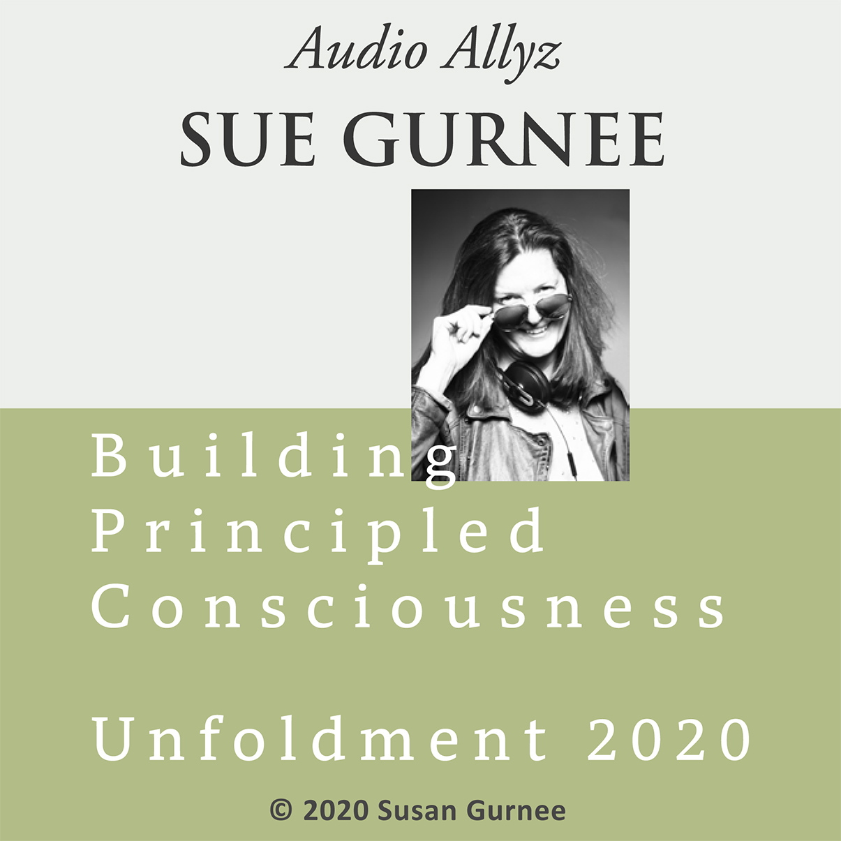 Audio Allyz Sue Gurnee - Unfoldment 2020 - Building Principled Consciousness