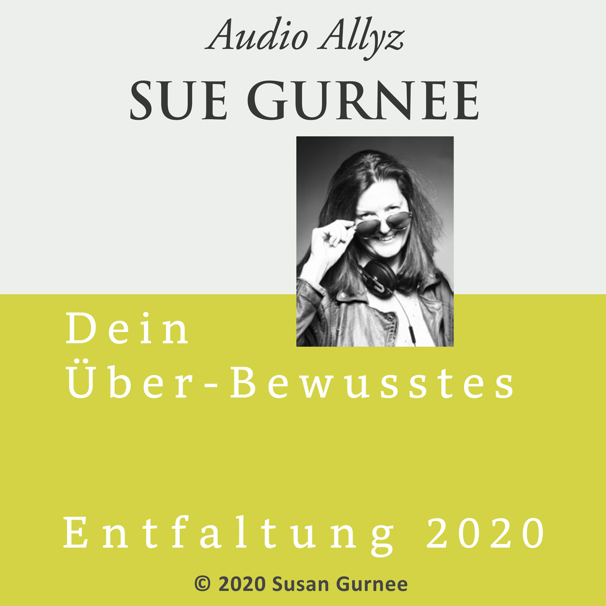 Audio Allyz Sue Gurnee - Entfaltung 2020 - Dein Über-Bewusstes