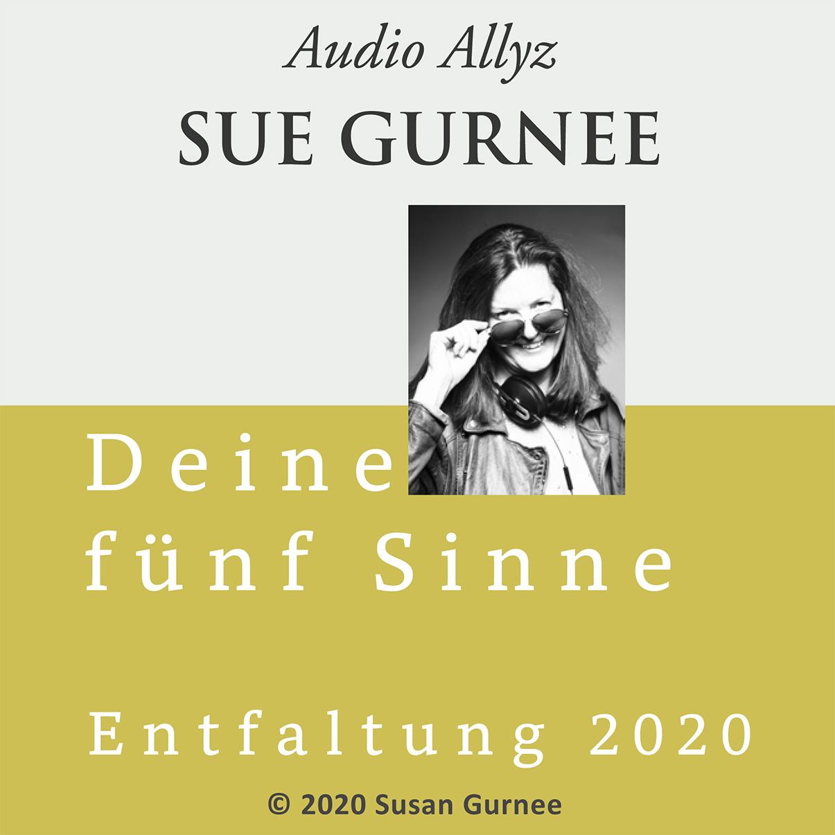 Audio Allyz Sue Gurnee - Entfaltung 2020 - Deine Fünf Sinne